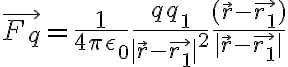 $\vec{F_q}=\frac{1}{4\pi\epsilon_0}\frac{qq_1}{|\vec{r}-\vec{r_1}|^2}\frac{(\vec{r}-\vec{r_1})}{|\vec{r}-\vec{r_1}|}$